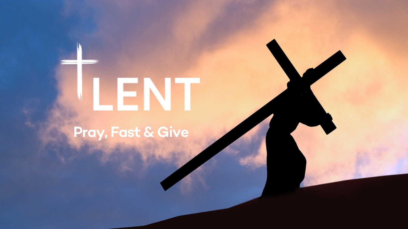 LENT - A time to Pray, Fast & Give