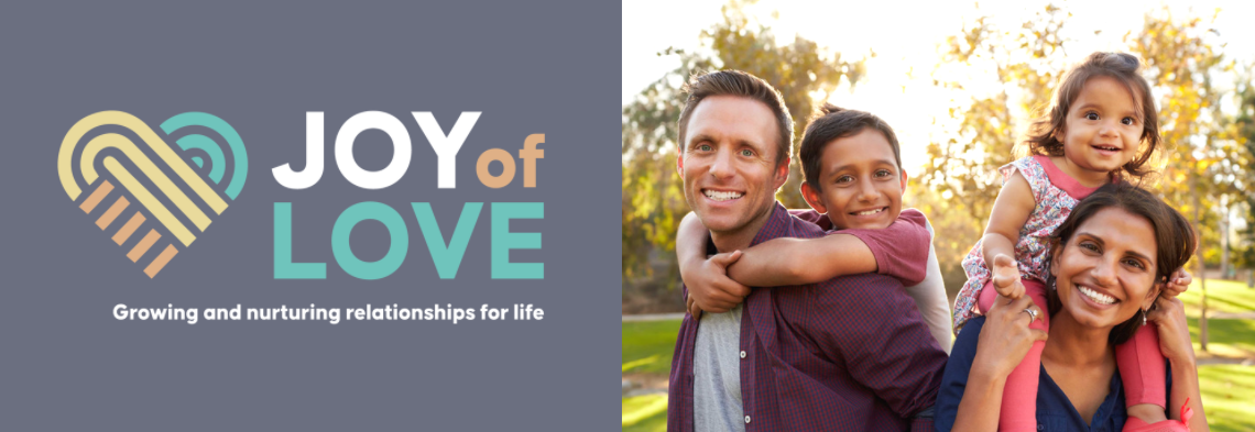 Joy of Love: growing and fostering relationships for life